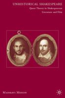 Unhistorical Shakespeare: Queer Theory in Shakespearean Literature and Film 0230606709 Book Cover