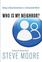 Who Is My Neighbor? (Being a Good Samaritan in a Connected World) 1615217231 Book Cover