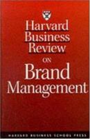 Harvard Business Review on Brand Management (Harvard Business Review Paperback Series)