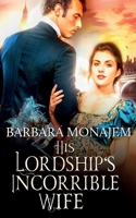 His Lordship's Incorrigible Wife 1647162475 Book Cover