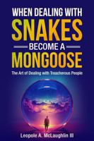 When Dealing with Snakes Become a Mongoose: The Art of Dealing with Treacherous People B0DNWBWC5H Book Cover