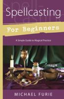 Spellcasting for Beginners: A Simple Guide to Magical Practice 0738733091 Book Cover