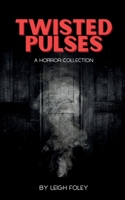 Twisted Pulses: A Horror Collection 099678974X Book Cover