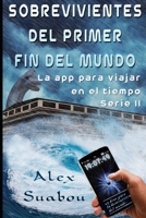 Sobrevivientes del primer fin del mundo. (Serie II de La app para viajar en el tiempo) . B09BC766ZY Book Cover
