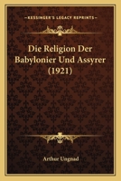Die Religion der Babylonier und Assyrer 1166770192 Book Cover