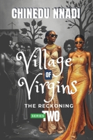 VILLAGE OF VIRGINS: SERIES TWO- THE RECKONING B0F1L8QDX6 Book Cover