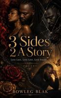 3 Sides 2 A Story: Love Lust, Love Lost, Love Found! 1733115951 Book Cover