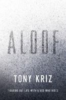 Aloof: Figuring Out Life with a God Who Hides 0849947405 Book Cover