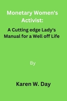 Monetary Women's Activist: A Cutting edge Lady's Manual for a Well off Life B0BZF8WH1W Book Cover