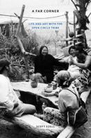 A Far Corner: Life and Art with the Open Circle Tribe 0803265220 Book Cover