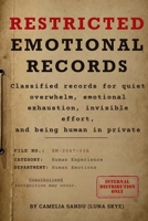 Restricted Emotional Records: Classified records for quiet overwhelm, emotional exhaustion, invisible effort, and being human in private (Formal ... and the things you don’t say out loud) B0HFJQGNFD Book Cover