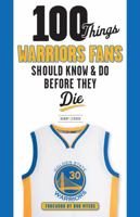 100 Things Warriors Fans Should Know  Do Before They Die 1629374792 Book Cover