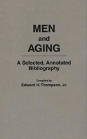 Men and Aging: A Selected, Annotated Bibliography 0313291063 Book Cover