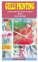 GELLI PRINTING: Everything you need to know about Gelli printing B093CHL45J Book Cover