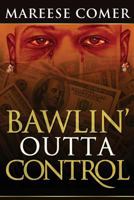 Bawlin' Outta Control 1535606797 Book Cover