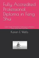 Fully Accredited Professional Diploma in Feng Shui: Learn Quick & Powerful Techniques to Balance Your Home and Your Life! 1098952006 Book Cover