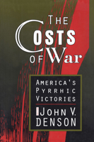 The Costs of War: America's Pyrrhic Victories 0765804875 Book Cover