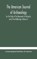 The American journal of archaeology for the Study of The Monuments of Antiquity and of The Middle Ages 9354183093 Book Cover