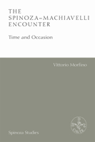 The Spinoza-Machiavelli Encounter: Time and Occasion 1474474527 Book Cover