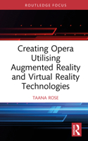 Creating Opera Utilising Augmented Reality and Virtual Reality Technologies 1041077181 Book Cover