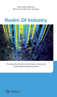 Realm Of Industry: Probing the Roots of Germany's Economy and Industry Development 3347201914 Book Cover
