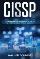 Cissp: A Comprehensive Beginners Guide on the Information Systems Security 1092592547 Book Cover