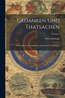 Gedanken Und Thatsachen: Philosophische Abhandlungen, Aphorismen Und Studien; Volume 1 1021642258 Book Cover