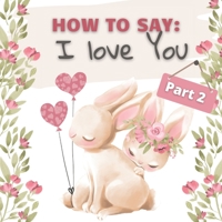 How to Say I love You? Part 2: How Animals Say I Love You in Different Languages for Valentines Day B08RBLWF2K Book Cover