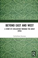 Beyond East and West: A Story of Civilization through the Great Epics 0815392575 Book Cover