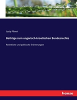 Beitrage Zum Ungarisch-Kroatischen Bundesrechte. Rechtliche Und Politische Erorterungen 1174545933 Book Cover