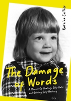 The Damage of Words: A Memoir of Healing Self-Hate and Gaining Self-Mastery 1610369130 Book Cover