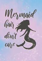 Mermaid Hair Don't Care: Mermaid Notebook Wide Ruled Line For Mermaid Lovers 110 Pages 7"x10" Light Blue Ocean Pink Cute Notebook Gift For Girls and Women 1082306754 Book Cover