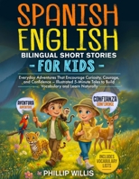 Spanish–English Bilingual Short Stories for Kids: Everyday Adventures That Encourage Curiosity, Courage, and Confidence – Illustrated 5-Minute Tales ... Naturally (My Adventures in Two Languages) B0GN9TR84D Book Cover