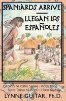 Spaniards Arrive: Llegan Los Espanoles 197659393X Book Cover