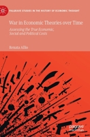 War in Economic Theories over Time: Assessing the True Economic, Social and Political Costs 3030396169 Book Cover