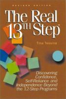The Real Thirteenth Step: Discovering Confidence, Self-Reliance, and Autonomy Beyond the 12-Step Programs 0874777135 Book Cover