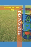 Disposable: Inspired on a True Story B08C968YJJ Book Cover