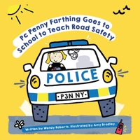 PC Penny Farthing Goes to School to Teach Road Safety 1788235444 Book Cover