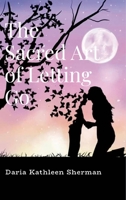 The Sacred Art of Letting Go 1300091967 Book Cover