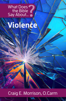 What Does the Bible Say About Violence? (What Does the Bible Say About …?) 1565486447 Book Cover