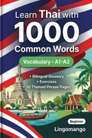 1000 Most Common Words in Thai for Beginner: Thai Vocabulary Builder with Exercises, Glossary & Level A1-A2 Practice B0H1BMCH6V Book Cover