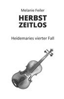 HERBSTZEITLOS: Heidemaries vierter Fall: Heidemaries vierter Fall (Heidemarie ermittelt...) B0CN681P45 Book Cover