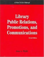 Library Public Relations, Promotions, And Communications (How to Do It Manuals for Librarians) 1555704719 Book Cover
