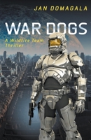 War Dogs: A Wildfire Team Thriller 1393375790 Book Cover