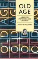 Old Age: A Guide for Professional & Lay Careers 0715206400 Book Cover