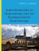 Kulturhistorische Denkmäler in Regensburg und zur Stadtgeschichte Regensburgs 3819230572 Book Cover