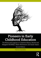 Pioneers in Early Childhood Education: The Roots and Legacies of Rachel and Margaret McMillan, Maria Montessori and Susan Isaacs 0367340542 Book Cover