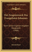 Der Zeugniszweck Des Evangelisten Johannes: Nach Seinen Eigenen Angaben Dargestellt (1906) 1168045894 Book Cover