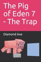 The Pig of Eden 7 - The Trap B09CK8MYZY Book Cover