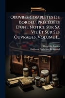 Oeuvres Complètes De Bordeu, PrÃ(c)cÃ(c)dÃ(c)es D'une Notice Sur Sa Vie Et Sur Ses Ouvrages, Volume 1... (French Edition) 1024709221 Book Cover